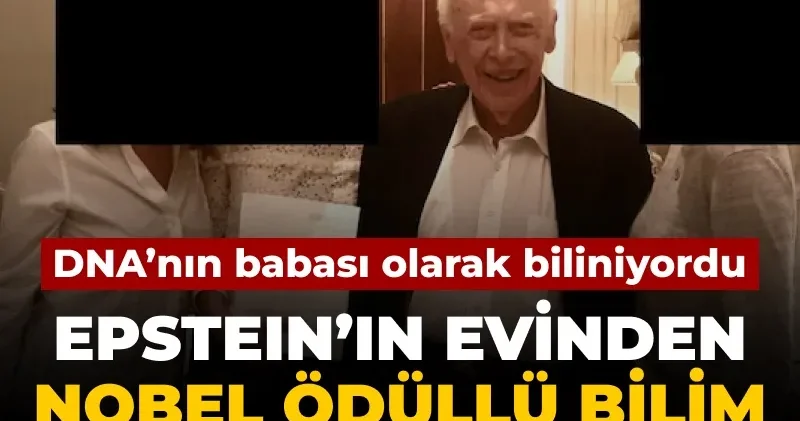 DNA nın babası olarak biliniyordu: Epstein ın evinden Nobel ödüllü bilim insanı da çıktı