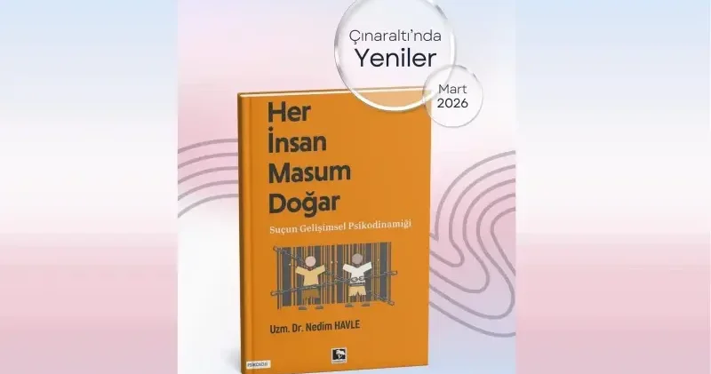 Psikiyatri Uzmanı Dr. Nedim Havle den ezber bozan bir eser: Her İnsan Masum Doğar Kültür Sanat Haberleri