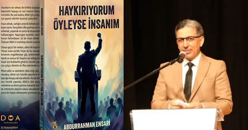 Abdurrahman Ensari’nin “Haykırıyorum Öyleyse İnsanım” kitabı yayımlandı.