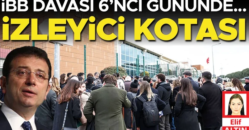 İBB davası 6’ncı gününde... İzleyici kotası
