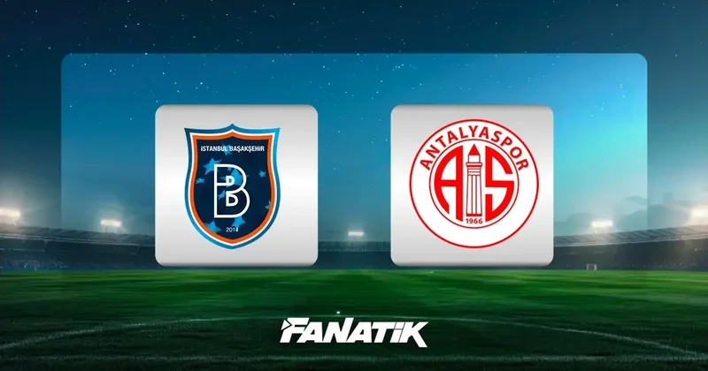 Başakşehir Antalyaspor maçı ne zaman, saat kaçta hangi kanalda? (Süper Lig 27. hafta) Fanatik Gazetesi Futbol Haberleri Spor