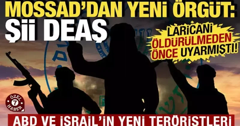 Mossad dan yeni örgüt: Şii DEAŞ! Sahte bayrak operasyonları için öne sürdü!