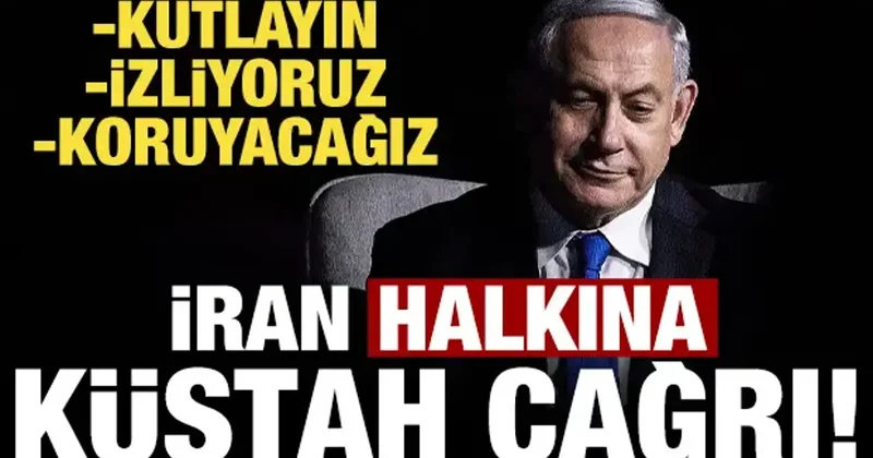 Netanyahu dan İran halkına küstah çağrı: Kutlayın, izliyoruz, sizi koruyacağız...