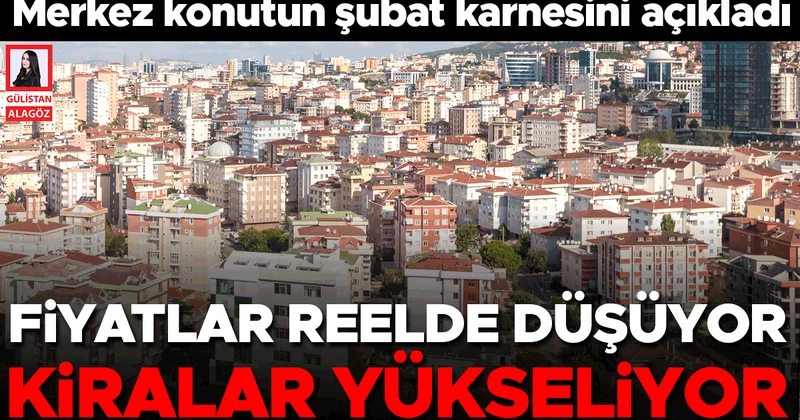 Merkez konutun şubat karnesini açıkladı... Fiyatlar reelde düşüyor kiralar yükseliyor