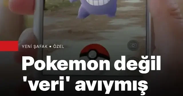 Bir ürüne para ödemiyorsanız ürün sizsiniz: Pokemon değil veri avıymış VİDEO İZLE
