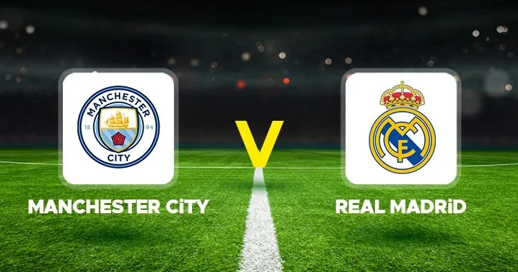 Canlı anlatım: Manchester City Real Madrid (UEFA Şampiyonlar Ligi)