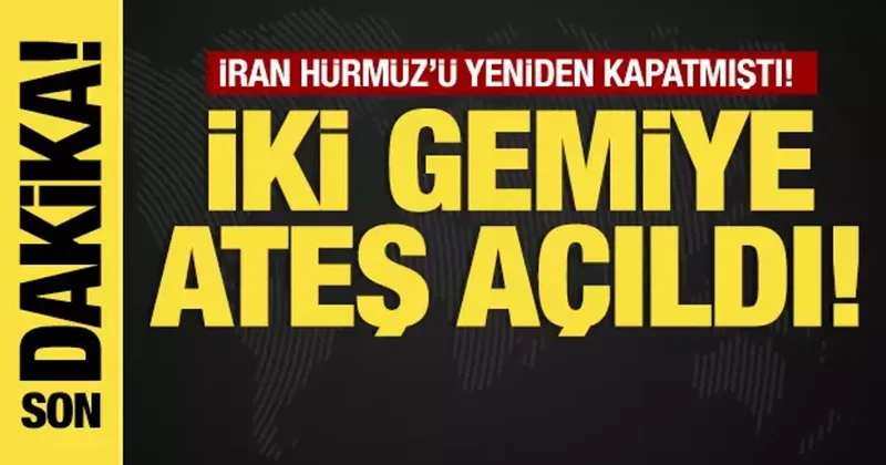 Son dakika... İran ordusu: Hürmüz Boğazı nı yeniden kapattık: İki gemiye ateş açıldı!
