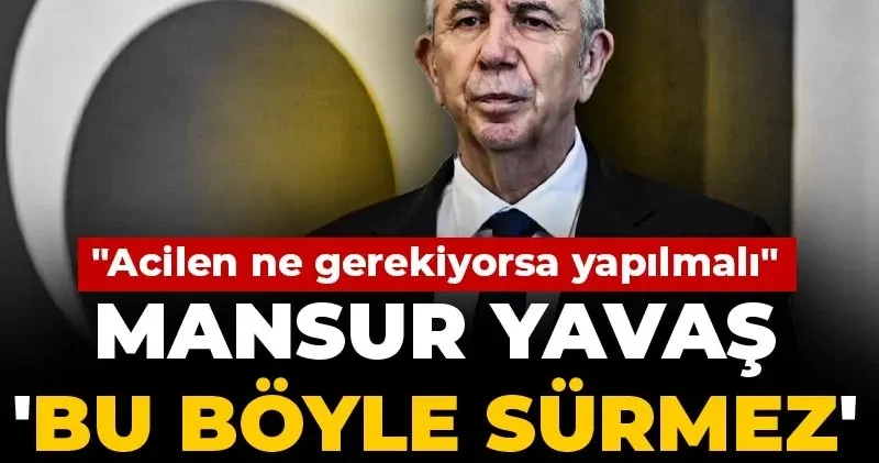 Mansur Yavaş Bu böyle sürmez deyip konuştu! Acilen ne gerekiyorsa yapılmalı