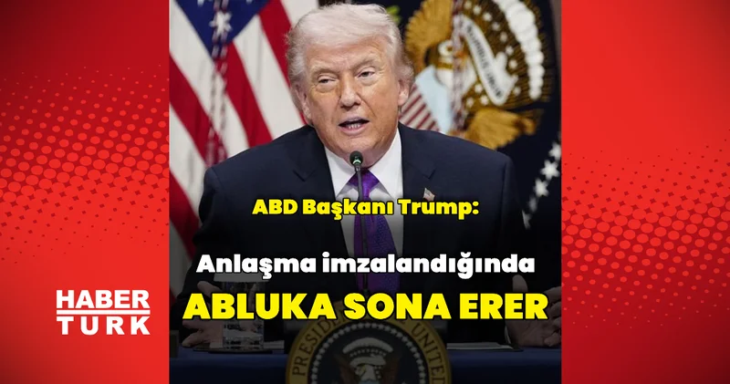 Anlaşma imzalandığında abluka sona erer Dış Haberler