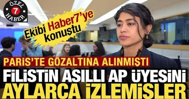 Gözaltına alınan Filistinli AP üyesinin ekibi Haber7 ye konuştu: Aylarca izlemişler