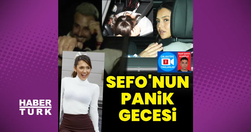 Sefo ve Çağla Boz un panik gecesi