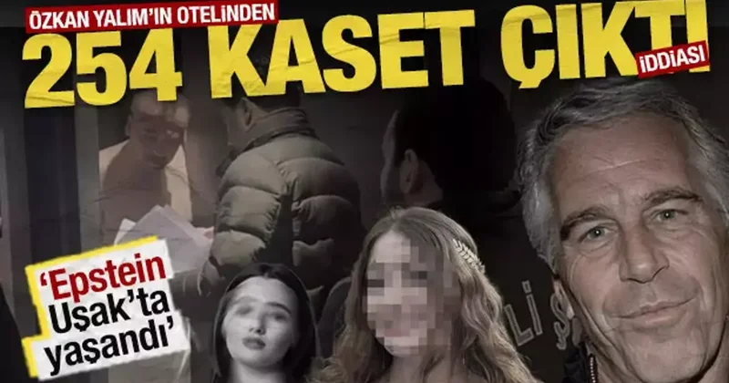 ‘Özkan Yalım’ın otelinden 254 kaset çıktı’ iddiası: ‘Epstein Uşak’ta yaşandı’