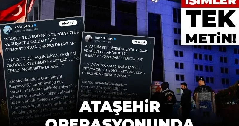 Aynı isimler, tek metin! Ataşehir operasyonunda talimatlı trol desteği mi?