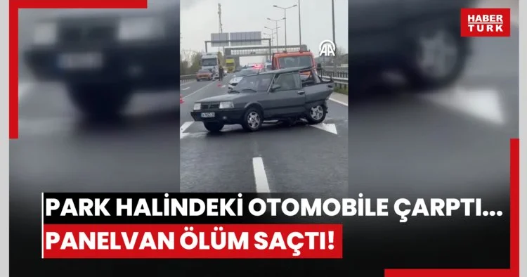 Park halindeki otomobile çarptı... Panelvan ölüm saçtı!