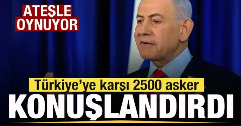 İsrail ateşle oynuyor! Türkiye ye karşı 2500 asker konuşlandırdı!