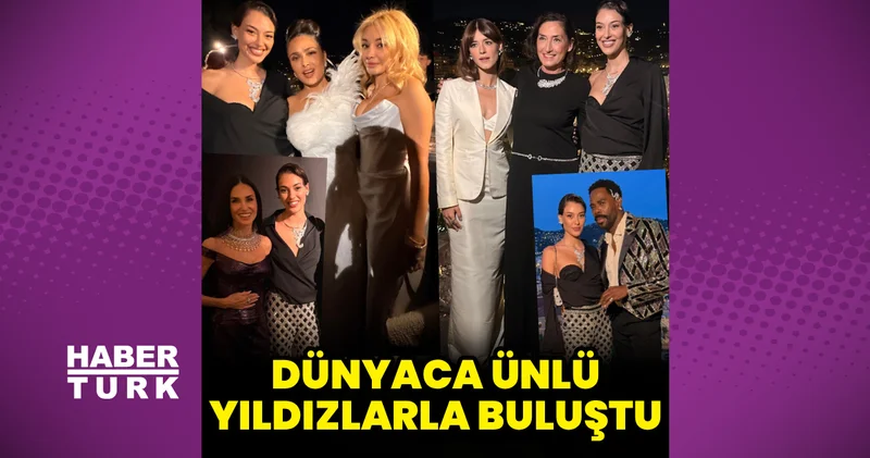 Dilan Çiçek Deniz, dünyaca ünlü yıldızlarla buluştu