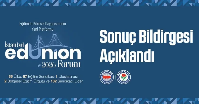 ‘İstanbul EdUnion Forum 2026 nın sonuç bildirgesi açıklandı
