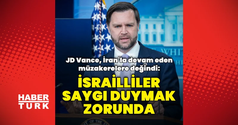 JD Vance: İsrailliler barış sürecine saygı duymak zorunda Dış Haberler