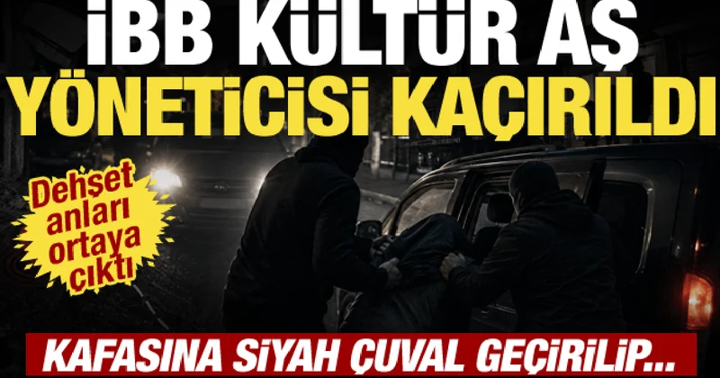 İBB Kültür AŞ yöneticisi Erhan Karaal kaçırıldı!