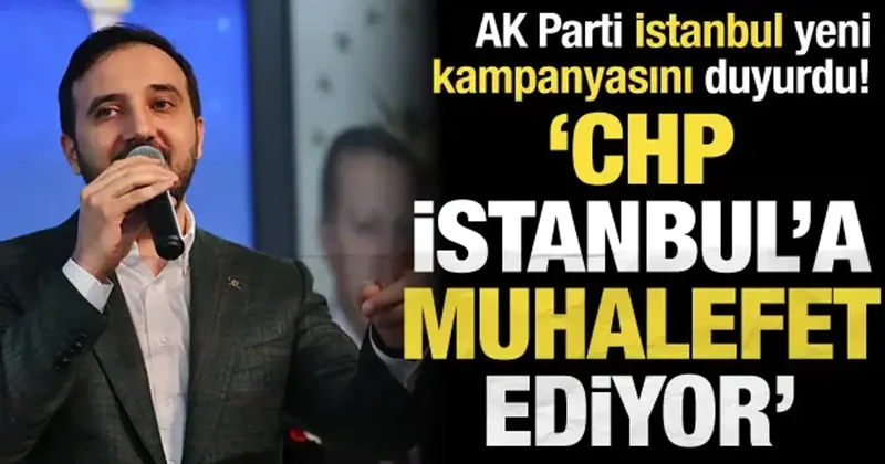 AK Parti den İstanbul da yeni kampanya! Özdemir CHP yi sert eleştirdi