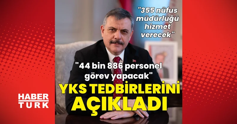 Son dakika: İçişleri Bakanı Mustafa Çiftçi den Yükseköğretim Kurumları Sınavı (YKS) tedbirlerine ilişkin açıklama haberler Son dakika haberleri