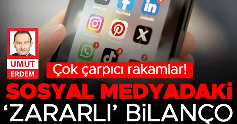 Sosyal medyadaki ‘Zararlı’ bilanço…