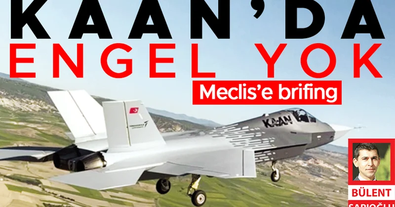 Meclis’e brifing: KAAN’da engel yok