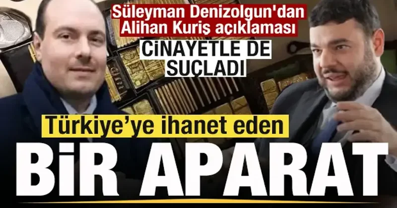 Fatih Süleyman Denizolgun dan Alihan Kuriş açıklaması: Türkiye’ye ihanet eden bir aparat!