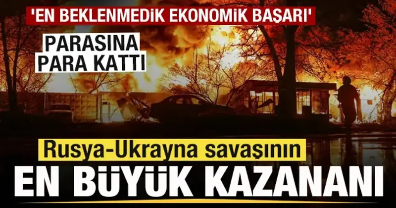 Rusya Ukrayna savaşının en büyük kazananı! Parasına para kattı!