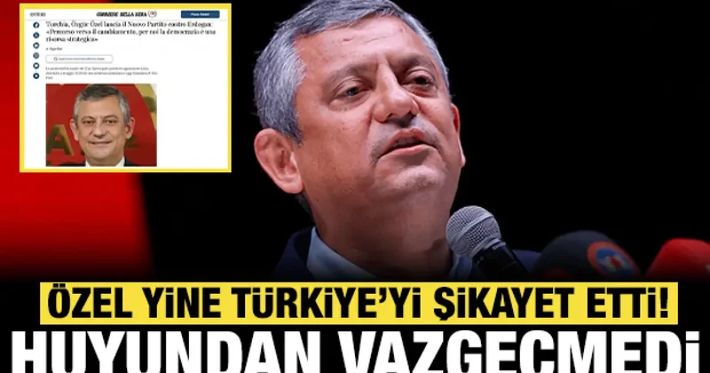 Özgür Özel huyundan vazgeçmedi: Bu kez de Avrupa ülkesinde şikayet etti!
