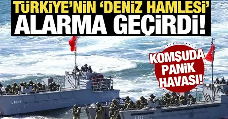 Komşuda panik havası! Türkiye nin Deniz hamlesi alarma geçirdi