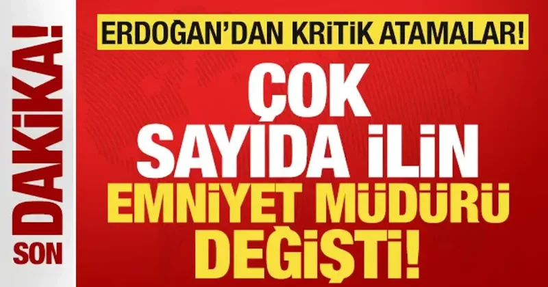 Başkan Erdoğan dan atama kararları! Çok sayıda ilin emniyet müdürü değişti