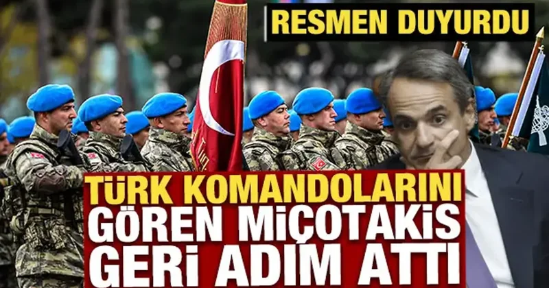 Türk komandolarını gören Miçotakis geri adım attı! Resmen duyurdu