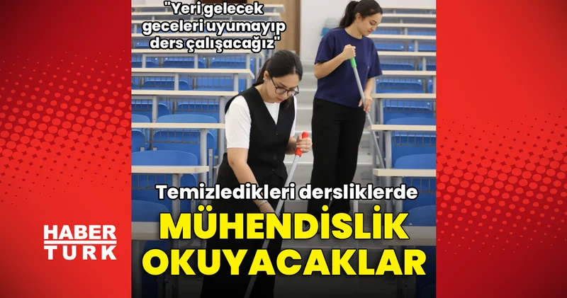 Temizledikleri dersliklerde mühendislik eğitimi alacaklar Haberler