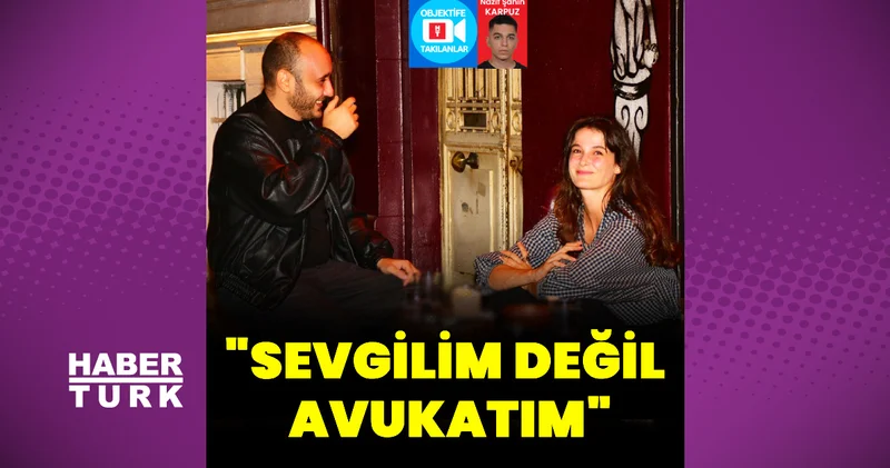 Büşra Develi: Sevgilim değil, avukatım