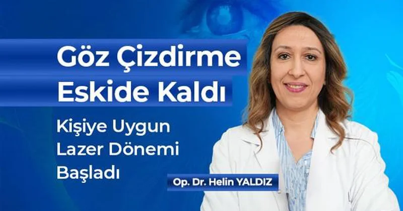 Göz Çizdirme Eskide Kaldı, Kişiye Uygun Lazer Dönemi Başladı