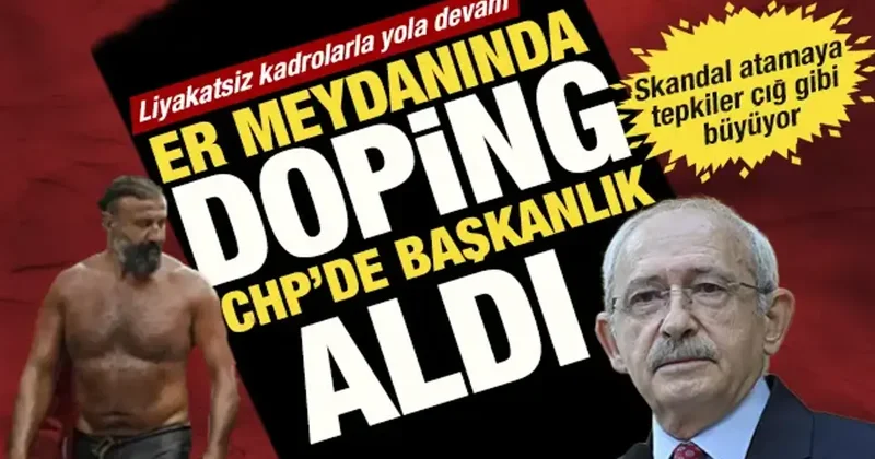 CHP’de liyakatsiz kadrolarla yola devam: Dopingli başpehlivan spor kuruluna getirildi