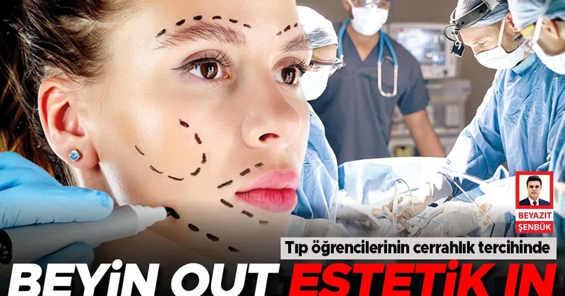 Tıp öğrencilerinin cerrahlık tercihinde beyin out estetik ın