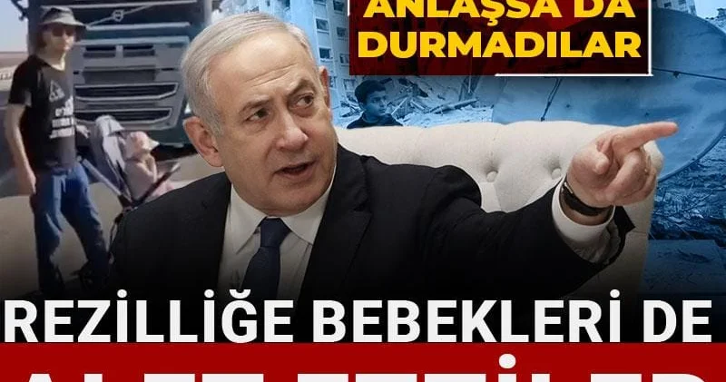 Rezilliğe bebekleri de alet ettiler: Netanyahu anlaşsa da durmadılar