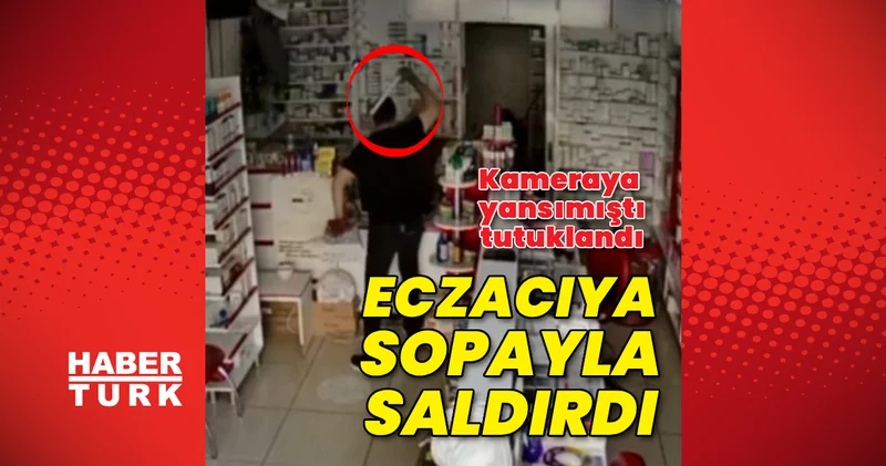 Eczacıyı darp eden saldırgan tutuklandı