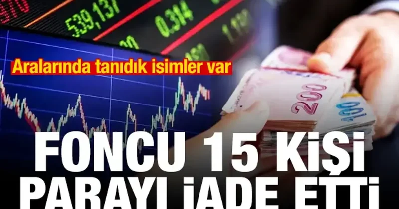 Foncu 15 kişi parayı iade etti! Aralarında tanıdık isimler var