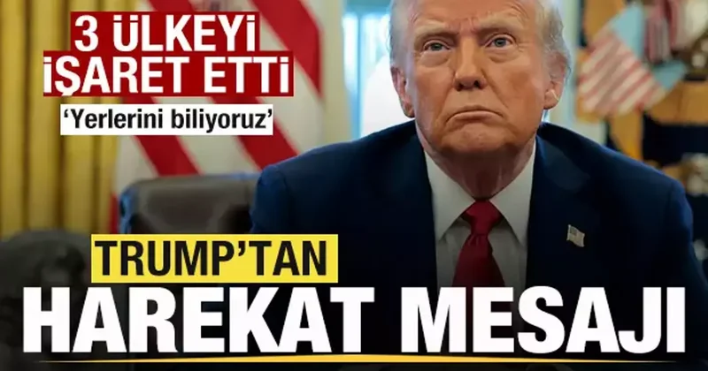 Trump tan harekat açıklaması! 3 ülkeyi işaret etti: Yerlerini biliyoruz
