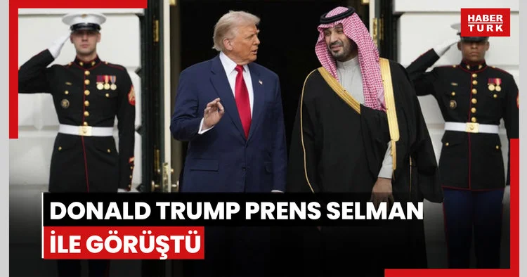Donald Trump, Prens Selman ile bir araya geldi