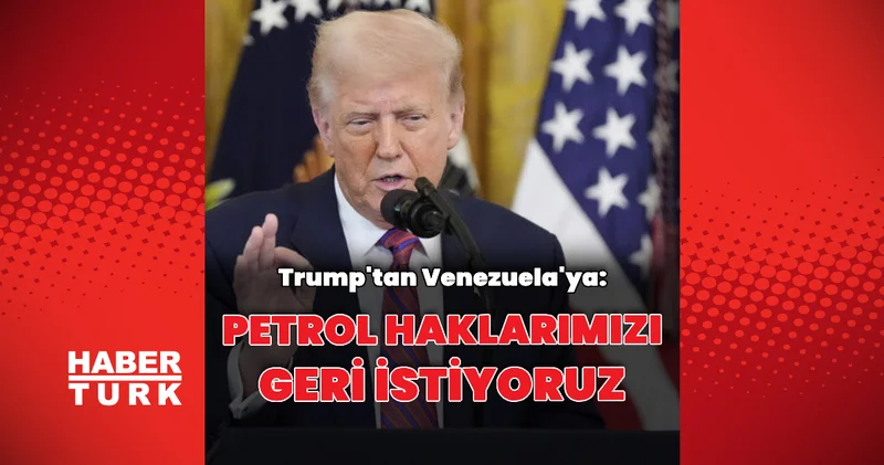 Donald Trump: Petrol haklarımızı geri istiyoruz Dış Haberler
