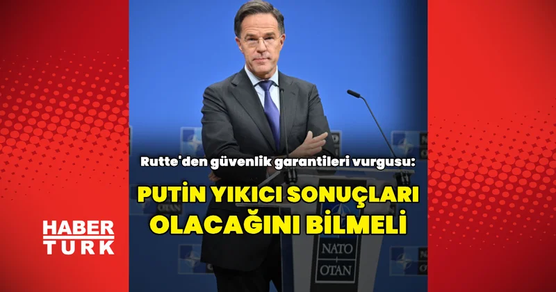 Rutte, güvenlik garantilerinin önemini vurguladı Dış Haberler