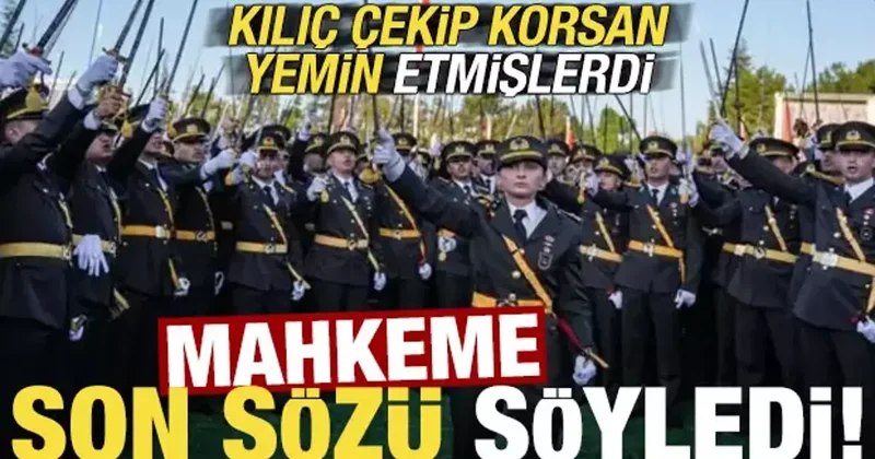 Kılıç çekip korsan yemin etmişlerdi! Mahkeme son sözü söyledi...