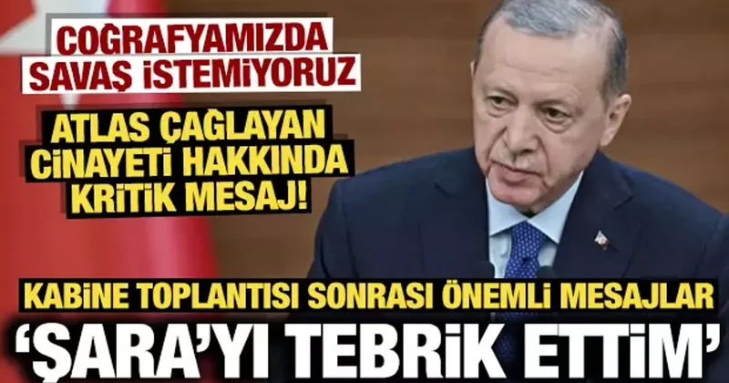 Cumhurbaşkanı Erdoğan duyurdu: Şara yı tebrik ettim Atlas Çağlayan cinayeti açıklaması!