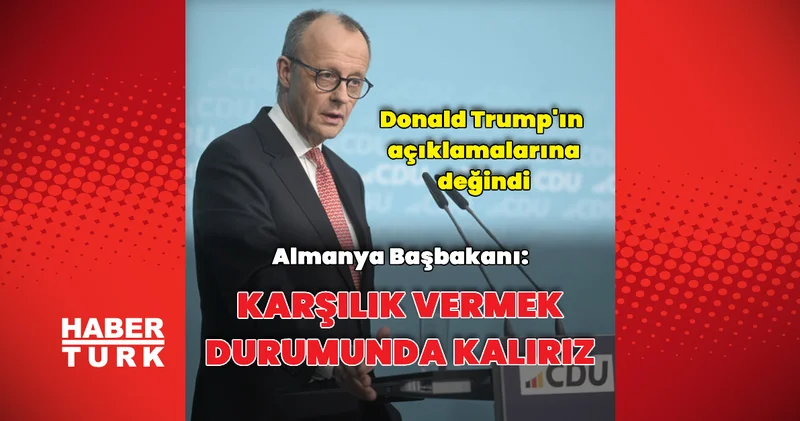 Merz: ABD ile ticaret kavgası istemiyoruz Dış Haberler