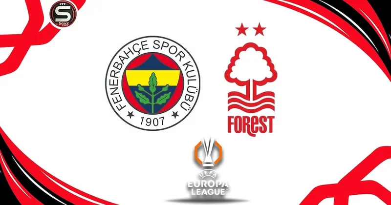 Canlı Fenerbahçe Nottingham Forest maçı canlı yayını (UEFA Avrupa Ligi) Sözcü Gazetesi