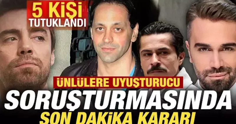 Ünlülere uyuşturucu soruşturmasında son dakika kararı: 5 kişi tutuklandı